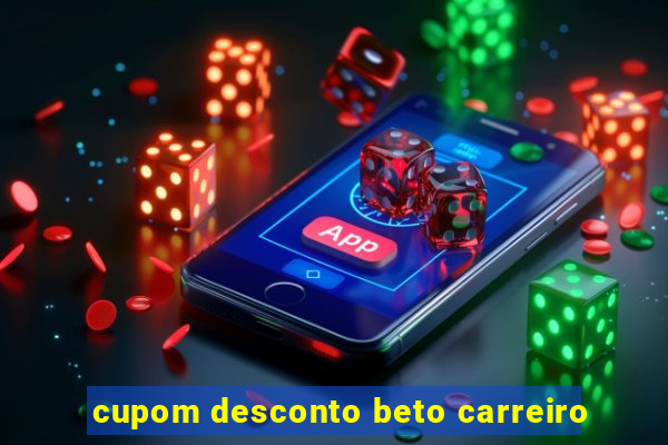 cupom desconto beto carreiro